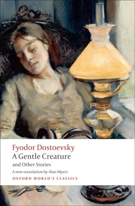 A Gentle Creature and Other Stories: White Nights; A Gentle Creature; The Dream of a Ridiculous Man (Oxford World's Classics) Paperback  July 26, 2009