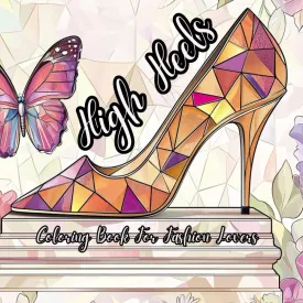 High Heels Coloring Book For Fashion Lovers: Fashion Coloring Book for Teens and Adults. 40   1 Designs. Easy and Advanced Illustrations. Ideal gift for fashion lovers! (Fashion Coloring Books) Paperback  February 9, 2025