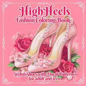 High Heels Fashion Coloring Book: Stylish Shoes with Floral Patterns for adult and teen Paperback  Large Print, March 30, 2025