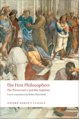 The First Philosophers: The Presocratics and Sophists (Oxford World's Classics) 1st Edition